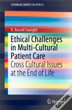 Picture of Book Ethical Challenges in Multi-Cultural Patient Care: Cross Cultural Issues at the End of Life