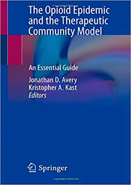 Imagem de The Opioid Epidemic and the Therapeutic Community Model: An Essential Guide