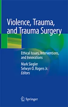 Picture of Book Violence, Trauma, and Trauma Surgery Ethical Issues, Interventions, and Innovations