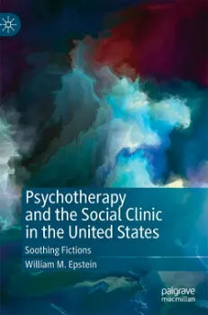 Picture of Book Psychotherapy and the Social Clinic in the United States: Soothing Fictions