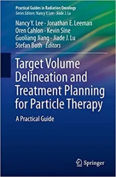 Picture of Book Target Volume Delineation and Treatment Planning for Particle Therapy: A Practical Guide