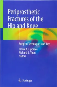 Picture of Book Periprosthetic Fractures of the Hip and Knee: Surgical Techniques and Tips