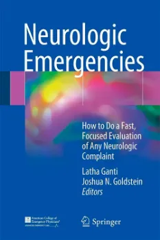 Picture of Book Neurologic Emergencies: How to Do a Fast, Focused Evaluation of Any Neurologic Complaint