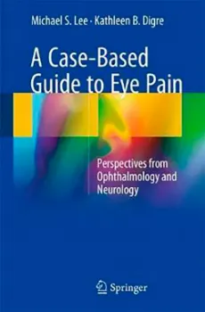 Imagem de A Case-Based Guide to Eye Pain: Perspectives from Ophthalmology and Neurology