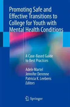 Picture of Book Promoting Safe and Effective Transitions to College for Youth with Mental Health Conditions: A Case-Based Guide to Best Practices