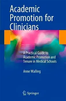 Picture of Book Academic Promotion for Clinicians: A Practical Guide to Academic Promotion and Tenure in Medical Schools