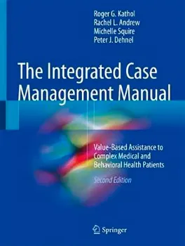 Imagem de The Integrated Case Management Manual: Value-Based Assistance to Complex Medical and Behavioral Health Patients