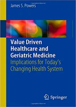 Imagem de Value Driven Healthcare and Geriatric Medicine: Implications for Today's Changing Health System