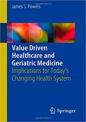 Imagem de Value Driven Healthcare and Geriatric Medicine: Implications for Today's Changing Health System