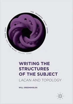 Picture of Book Writing the Structures of the Subject: Lacan and Topology