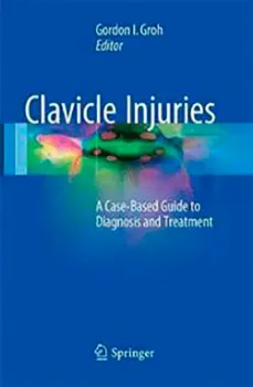 Picture of Book Clavicle Injuries: A Case-Based Guide to Diagnosis and Treatment