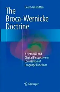 Picture of Book The Broca-Wernicke Doctrine: A Historical and Clinical Perspective on Localization of Language Functions