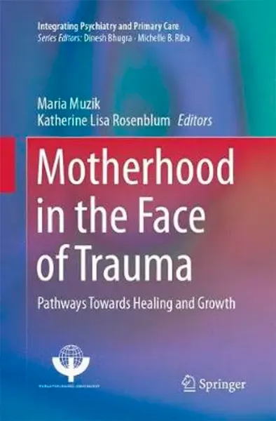Picture of Book Motherhood in the Face of Trauma: Pathways Towards Healing and Growth