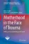Imagem de Motherhood in the Face of Trauma: Pathways Towards Healing and Growth
