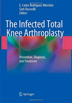 Picture of Book The Infected Total Knee Arthroplasty: Prevention, Diagnosis and Treatment