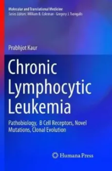 Imagem de Chronic Lymphocytic Leukemia: Pathobiology, B Cell Receptors, Novel Mutations, Clonal Evolution