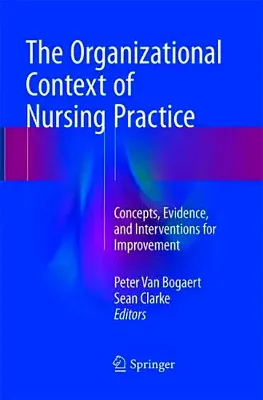 Picture of Book The Organizational Context of Nursing Practice: Concepts, Evidence, and Interventions for Improvement