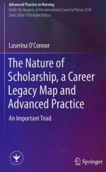 Picture of Book The Nature of Scholarship, a Career Legacy Map and Advanced Practice: An Important Triad