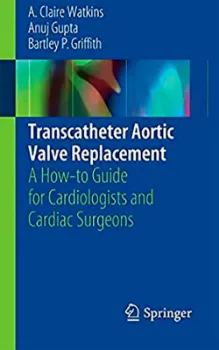 Imagem de Transcatheter Aortic Valve Replacement: A How-to Guide for Cardiologists and Cardiac Surgeons