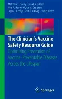 Picture of Book The Clinician's Vaccine Safety Resource Guide: Optimizing Prevention of Vaccine-Preventable Diseases Across the Lifespan