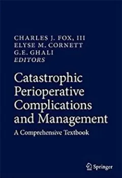 Picture of Book Catastrophic Perioperative Complications and Management A Comprehensive Textbook