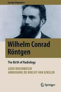 Picture of Book Wilhelm Conrad Röntgen: The Birth of Radiology