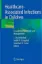 Imagem de Healthcare-Associated Infections in Children: A Guide to Prevention and Management