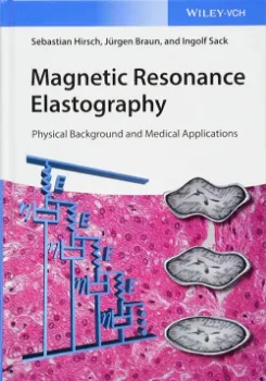 Picture of Book Magnetic Resonance Elastography: Physical Background and Medical Applications