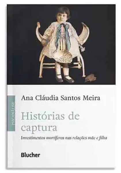 Imagem de Histórias de Captura: Investimentos Mortíferos nas Relações de Mãe e Filha