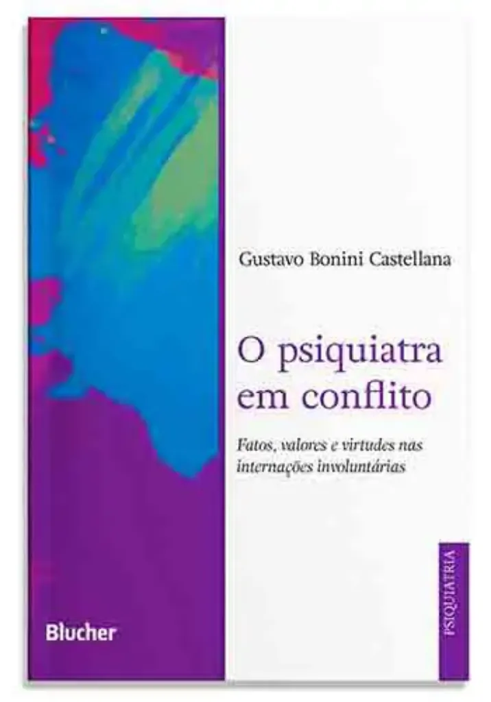 Imagem de O Psiquiatra em Conflito: Fatos, Valores e Virtudes nas Internações Involuntárias