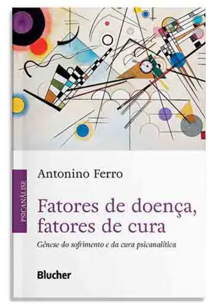 Imagem de Fatores de Doença, Fatores de Cura: Gênese do Sofrimento e da Cura Psicanalítica