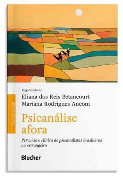 Imagem de Psicanálise Afora: Percurso e Clínica de Psicanalistas Brasileiros no Estrangeiro