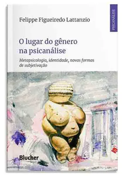 Imagem de O Lugar do Gênero na Psicanálise: Metapsicologia, Identidade, Novas Formas de Subjetivação
