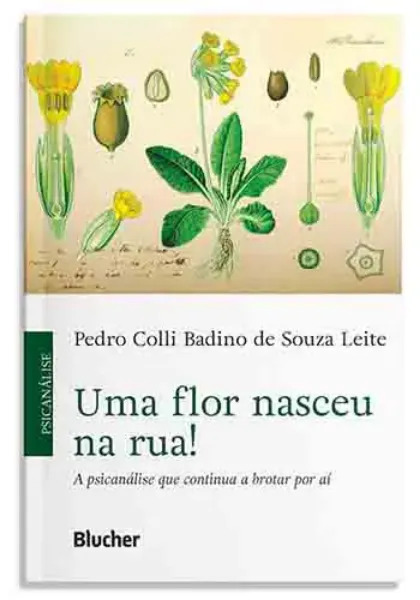 Imagem de Uma Flor Nasceu na Rua!: A Psicanálise que Continua a Brotar por Aí