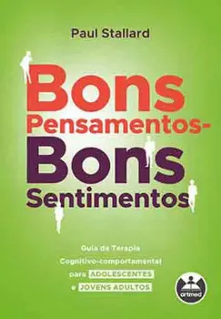 Picture of Book Bons Pensamentos - Bons Sentimentos: Guia de Terapia Cognitivo-Comportamental para Adolescentes e Jovens Adultos