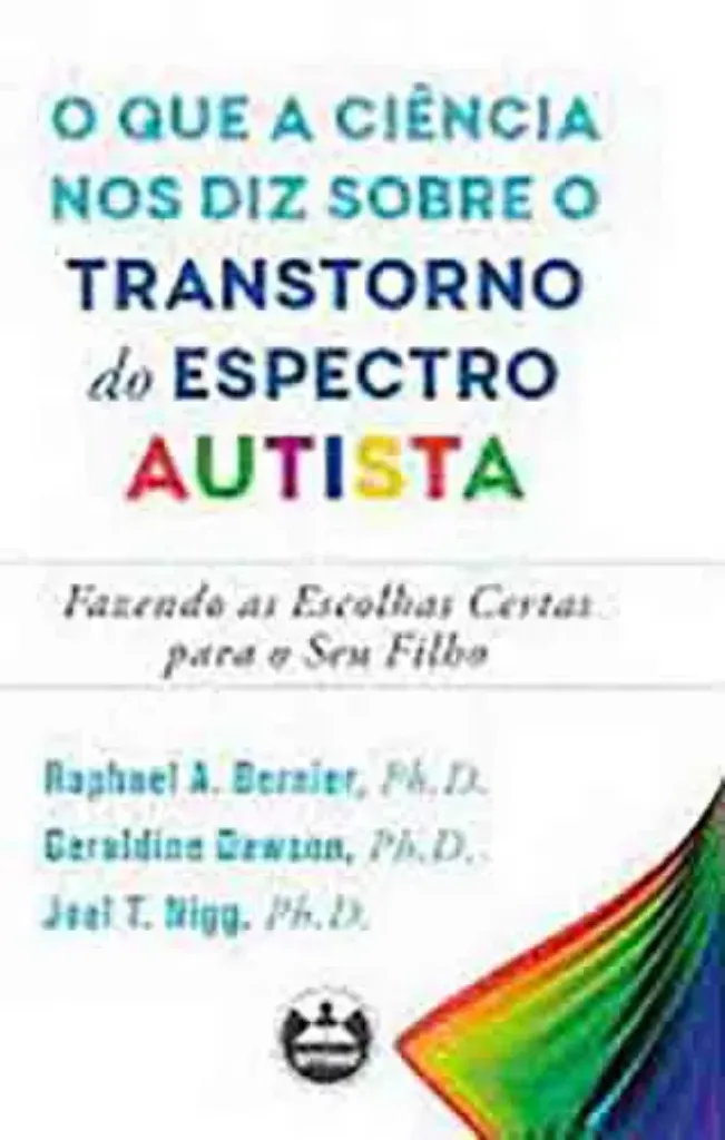 Imagem de O Que a Ciência nos Diz Sobre o Transtorno do Espectro Autista: Fazendo as Escolhas Certas para o Seu Filho