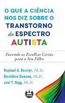 Picture of Book O Que a Ciência nos Diz Sobre o Transtorno do Espectro Autista: Fazendo as Escolhas Certas para o Seu Filho
