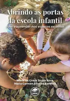 Picture of Book Abrindo as Portas da Escola Infantil: Viver e Aprender nos Espaços Externos