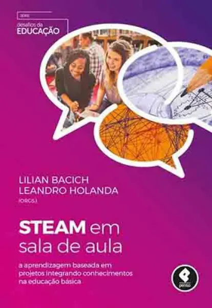 Imagem de STEAM em Sala de Aula: A Aprendizagem Baseada em Projetos Integrando Conhecimentos na Educação Básica Série: Desafios da Educação
