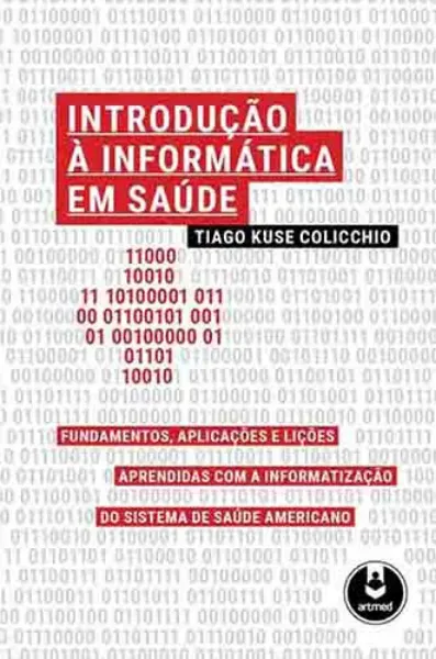 Imagem de Introdução à Informática da Saúde: Fundamentos, Aplicações e Lições Aprendidas com a Informatização do Sistema de Saúde Americano