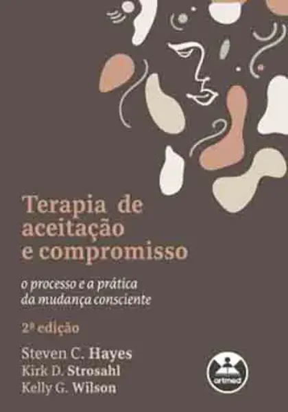 Imagem de Terapia da Aceitação e Compromisso: O Processo e Prática da Mudança Consciente