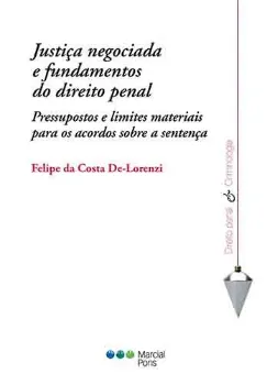 Picture of Book Justiça Negociada e Fundamentos do Direito Penal - Pressupostos e Limites Materiais para os Acordos Sobre a Sentença
