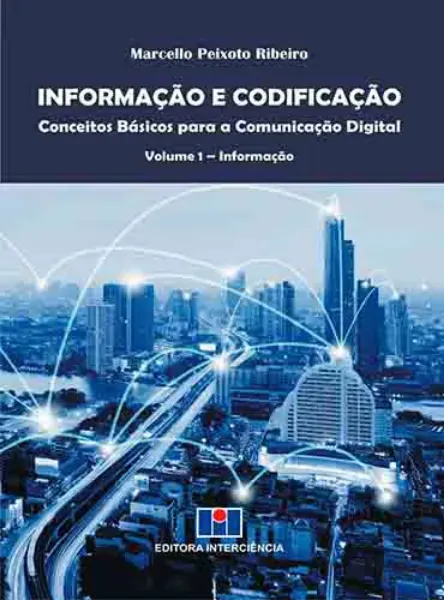 Imagem de Informação e Codificação Vol. 1: Conceitos Básicos para a Comunicação Digital- Informação