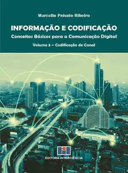 Imagem de Informação e Codificação Vol. 3: Conceitos Básicos para a Comunicação Digital- Codificação de Canal