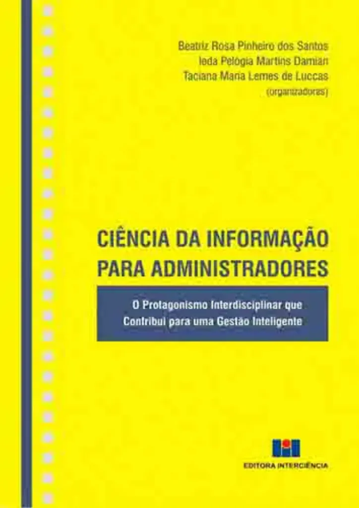 Imagem de Ciência da Informação para Administradores - O Protagonismo Interdisciplinar que Contribui para uma Gestão Inteligente