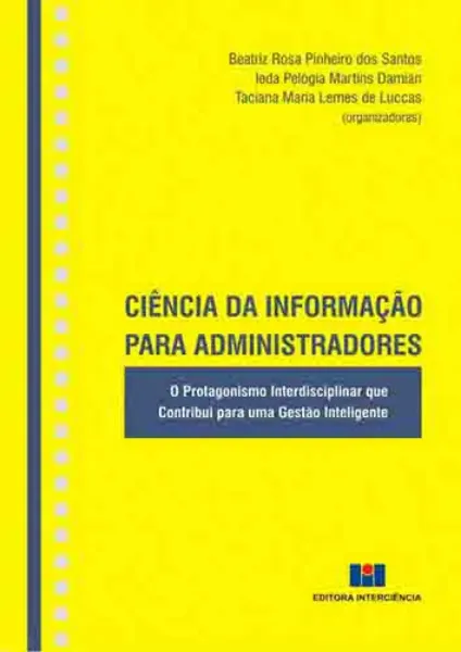 Imagem de Ciência da Informação para Administradores - O Protagonismo Interdisciplinar que Contribui para uma Gestão Inteligente