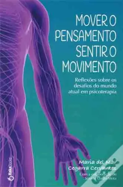 Imagem de Mover o Pensamento Sentir o Movimento - Reflexões Sobre os Desafios do Mundo Atual em Psicoterapia