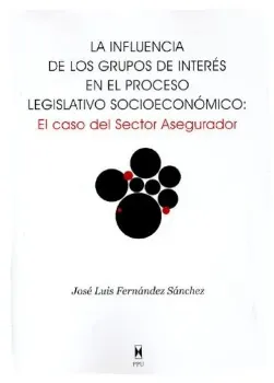 Picture of Book La Influencia de los Grupos de Interés en el Proceso Legislativo Socioeconómico: El caso del Sector Asegurador