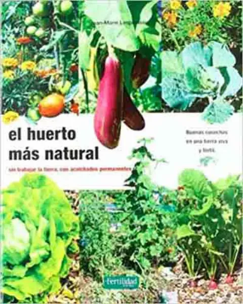 Imagem de El Huerto Más Natural: Sin Trabajar la Tierra, con Acolchados Permanentes