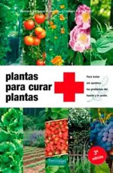 Imagem de Plantas para Curar Plantas: Para Tratar Sin Química los Problemas del Huerto y el Jardín
